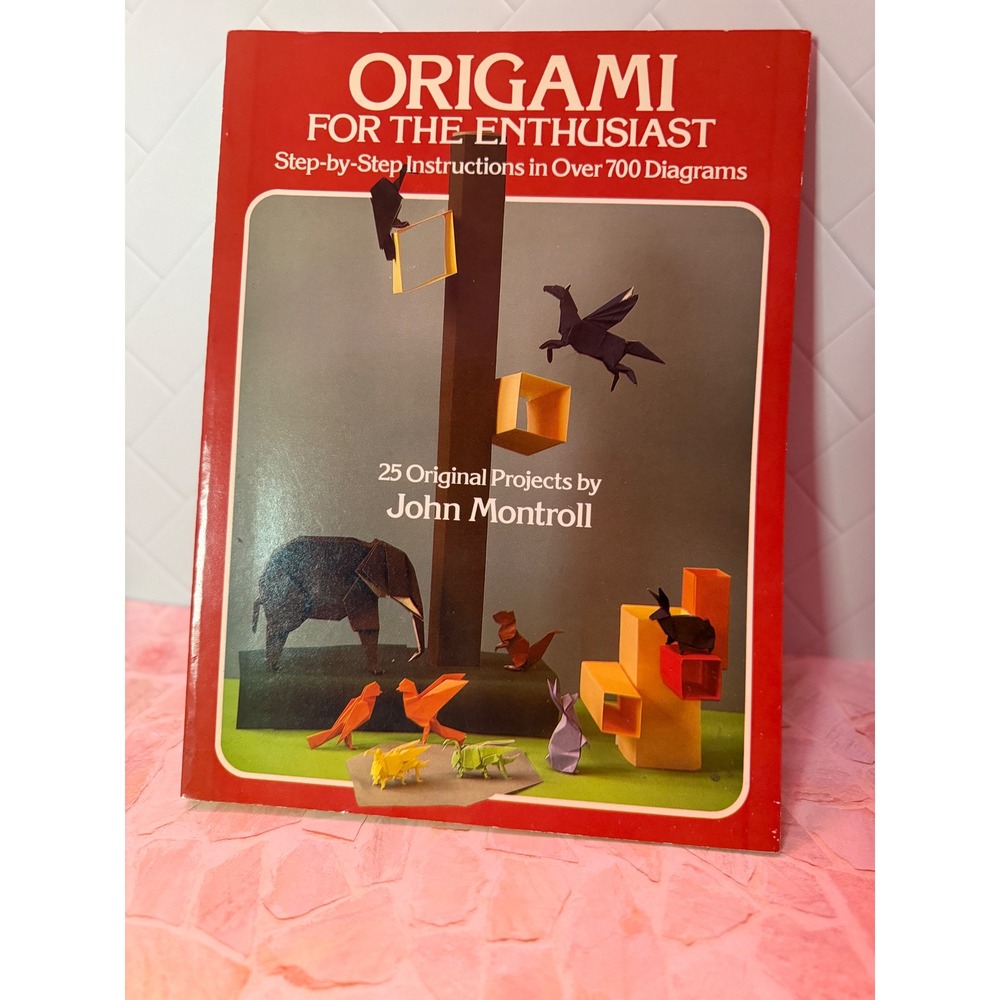 Origami for the Enthusiast John Montroll 1979 Dover Paperbound 25 Projects